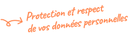 Protection et respect de vos données personnelles