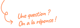 Une question ? On a la réponse !